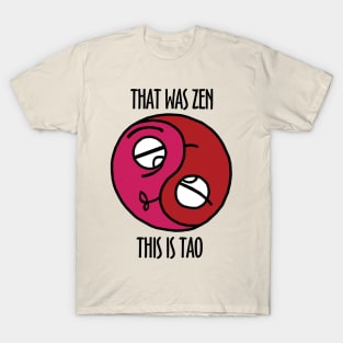 That Was Zen This Is Tao T-Shirt